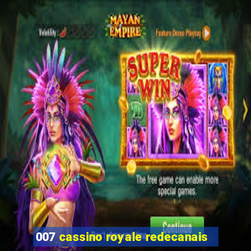 007 cassino royale redecanais